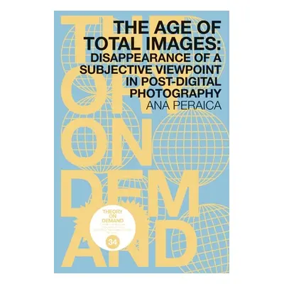 "The Age of Total Images: Disappearance of a Subjective Viewpoint in Post-digital Photography" -