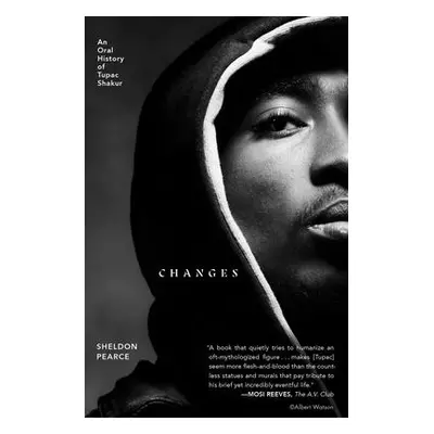 "Changes: An Oral History of Tupac Shakur" - "" ("Pearce Sheldon")(Paperback)