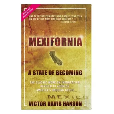 "Mexifornia: A State of Becoming" - "" ("Hanson Victor Davis")(Paperback)