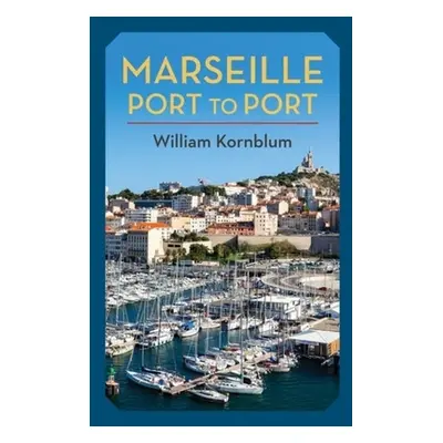 "Marseille, Port to Port" - "" ("Kornblum William")(Pevná vazba)