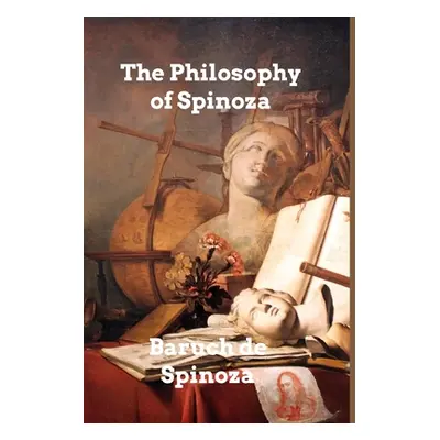 "The Philosophy of Spinoza" - "" ("Spinoza Baruch De")(Paperback)