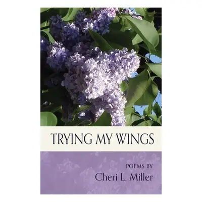 "Trying my Wings" - "" ("Miller Cheri L.")(Paperback)