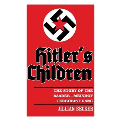 "Hitler's Children: The Story of the Baader-Meinhof Terrorist Gang" - "" ("Becker Jillian")(Pape