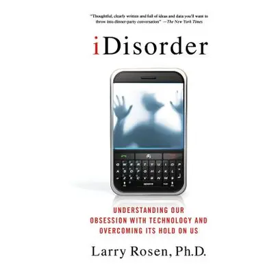 "Idisorder: Understanding Our Obsession with Technology and Overcoming Its Hold on Us" - "" ("Ro