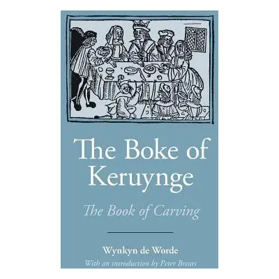 "The Boke of Keruynge (the Book of Carving)" - "" ("De Worde Wynken")(Paperback)