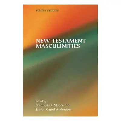 "New Testament Masculinities" - "" ("Moore Stephen D.")(Paperback)