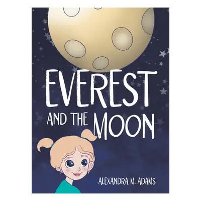 "Everest and the Moon" - "" ("Adams Alexandra M.")(Pevná vazba)