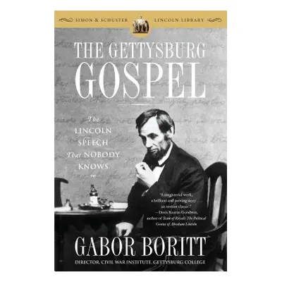 "The Gettysburg Gospel: The Lincoln Speech That Nobody Knows" - "" ("Boritt Gabor")(Paperback)