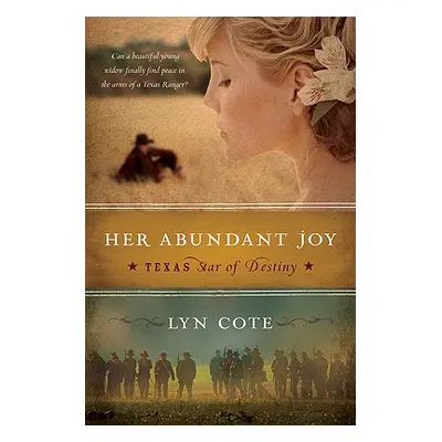 "Her Abundant Joy (Texas: Star of Destiny, Book 3)" - "" ("Cote Lyn")(Paperback)