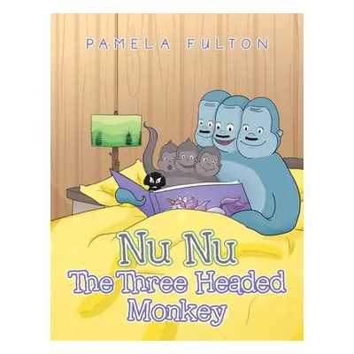 "Nu Nu the Three Headed Monkey" - "" ("Fulton Pamela")(Paperback)