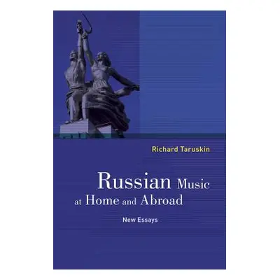 "Russian Music at Home and Abroad: New Essays" - "" ("Taruskin Richard")(Paperback)