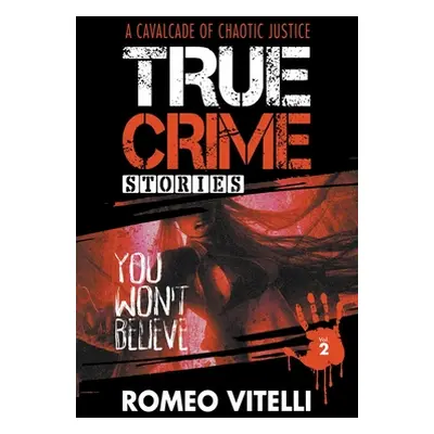 "True Crime Stories You Won't Believe: Book Two" - "" ("Vitelli Romeo")(Paperback)