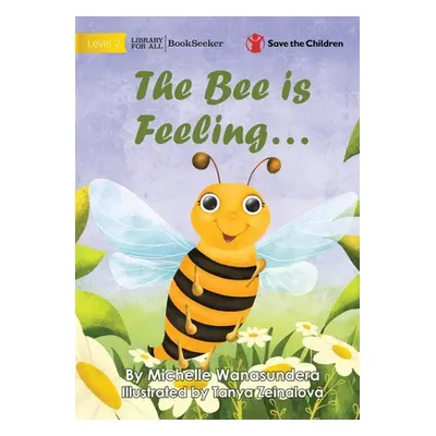 "The Bee is Feeling..." - "" ("Wanasundera Michelle")(Paperback)