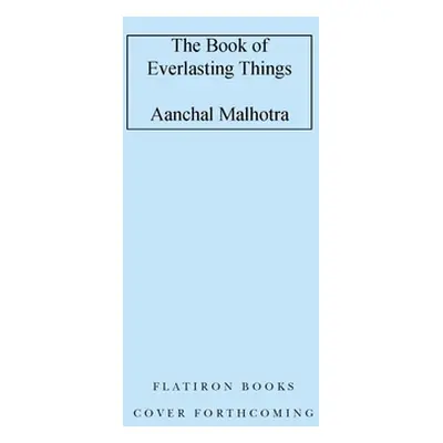 "The Book of Everlasting Things" - "" ("Malhotra Aanchal")(Pevná vazba)