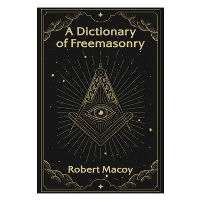 "Dictionary of Freemasonry Hardcover" - "" ("Macoy Robert")(Pevná vazba)