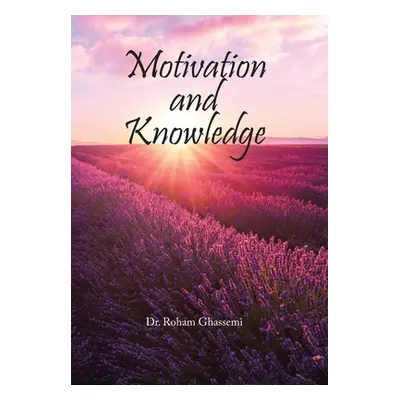 "Motivation and Knowledge" - "" ("Ghassemi Roham")(Pevná vazba)