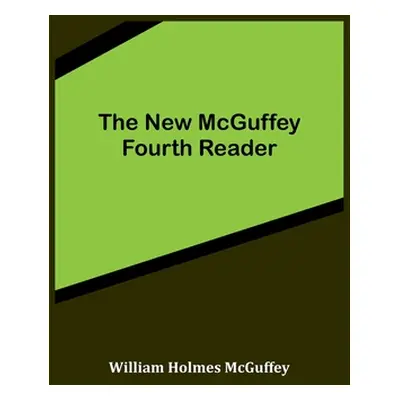 "The New McGuffey Fourth Reader" - "" ("Holmes McGuffey William")(Paperback)