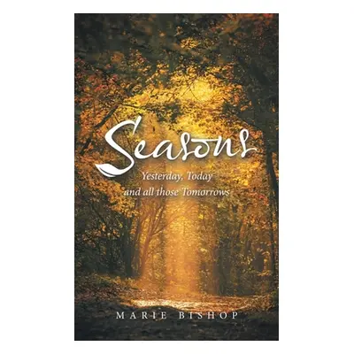 "Seasons: Yesterday, Today and All Those Tomorrows" - "" ("Bishop Marie")(Paperback)