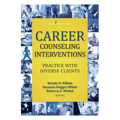 "Career Counseling Interventions: Practice with Diverse Clients" - "" ("Killam Wendy K.")(Paperb