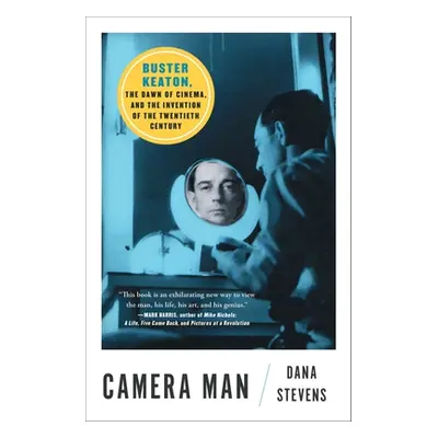 "Camera Man: Buster Keaton, the Dawn of Cinema, and the Invention of the Twentieth Century" - ""