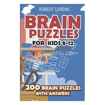 "Brain Puzzles for Kids 8 - 12: Numbrix Puzzles - 200 Brain Puzzles with Answers" - "" ("Lorens 