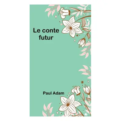 "Le conte futur" - "" ("Adam Paul")(Paperback)