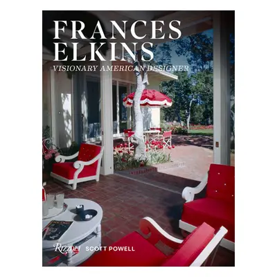 "Frances Elkins: Visionary American Designer" - "" ("Powell Scott")(Pevná vazba)