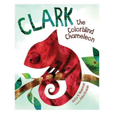 "Clark the Colorblind Chameleon" - "" ("Hossain Asha")(Pevná vazba)