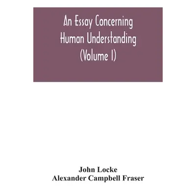 "An essay concerning human understanding (Volume I)" - "" ("Locke John")(Pevná vazba)