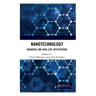 "Nanotechnology: Advances and Real-Life Applications" - "" ("Bhargava Cherry")(Pevná vazba)