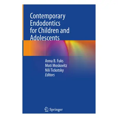 "Contemporary Endodontics for Children and Adolescents" - "" ("Fuks Anna B.")(Pevná vazba)