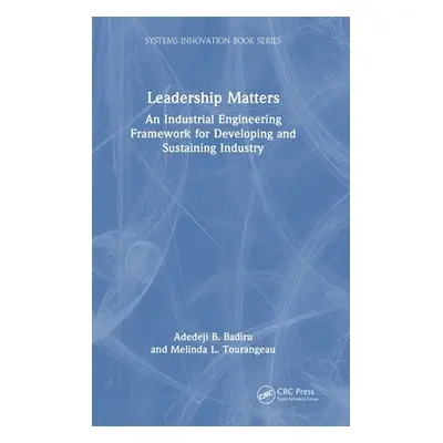 "Leadership Matters: An Industrial Engineering Framework for Developing and Sustaining Industry"