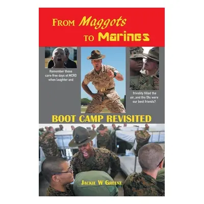 "From Maggots to Marines: Boot Camp Revisited" - "" ("Greene Jackie")(Paperback)