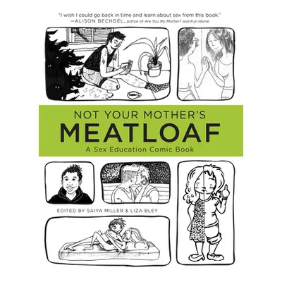 "Not Your Mother's Meatloaf: A Sex Education Comic Book" - "" ("Miller Saiya")(Paperback)