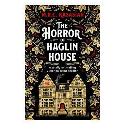 "Horror of Haglin House" - "A totally enthralling Victorian crime thriller" ("Kasasian M.R.C.")(