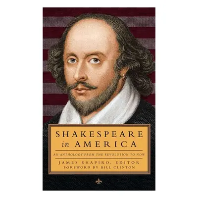 "Shakespeare in America: An Anthology from the Revolution to Now (Loa #251)" - "" ("Various")(Pe