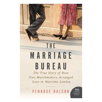 "The Marriage Bureau: The True Story of How Two Matchmakers Arranged Love in Wartime London" - "