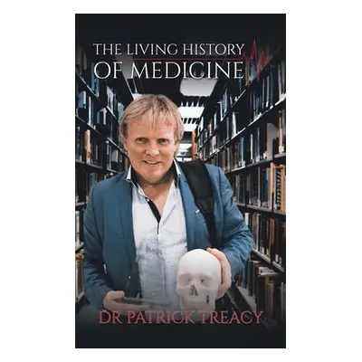 "The Living History of Medicine" - "" ("Treacy Patrick")(Pevná vazba)