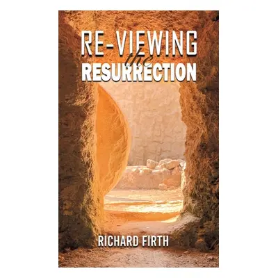 "Re-Viewing the Resurrection" - "" ("Firth Richard")(Paperback)