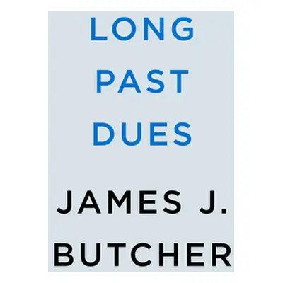 "Long Past Dues" - "" ("Butcher James J.")(Pevná vazba)