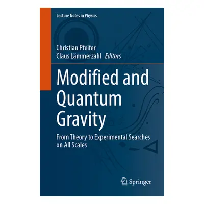 "Modified and Quantum Gravity: From Theory to Experimental Searches on All Scales" - "" ("Pfeife