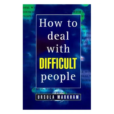 "How to Deal With Difficult People" - "" ("Markham Ursula")(Paperback)