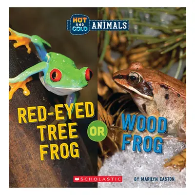 "Red-Eyed Tree Frog or Wood Frog (Hot and Cold Animals)" - "" ("Easton Marilyn")(Paperback)