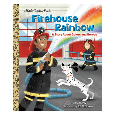 "Firehouse Rainbow: A Story about Colors and Heroes" - "" ("Murray Diana")(Pevná vazba)