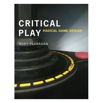 "Critical Play: Radical Game Design" - "" ("Flanagan Mary")(Paperback)