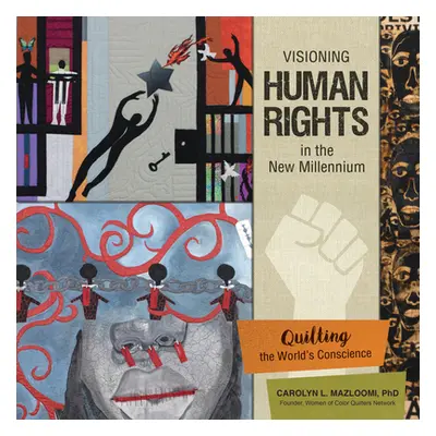 "Visioning Human Rights in the New Millennium: Quilting the World's Conscience" - "" ("Mazloomi 