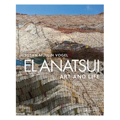 "El Anatsui: Art and Life" - "" ("Vogel Susan M.")(Pevná vazba)