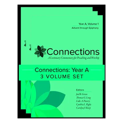 "Connections: Year A, Three-Volume Set: A Lectionary Commentary for Preaching and Worship" - "" 