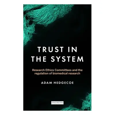 "Trust in the System: Research Ethics Committees and the Regulation of Biomedical Research" - ""