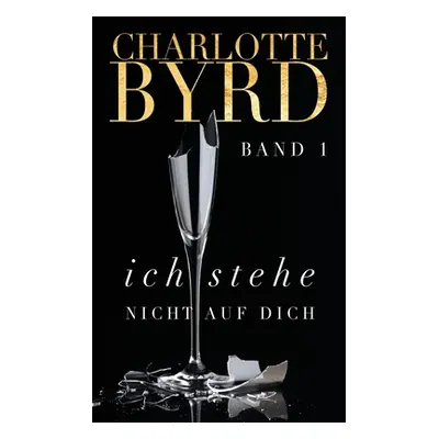 "Ich stehe nicht auf dich" - "" ("Byrd Charlotte")(Paperback)